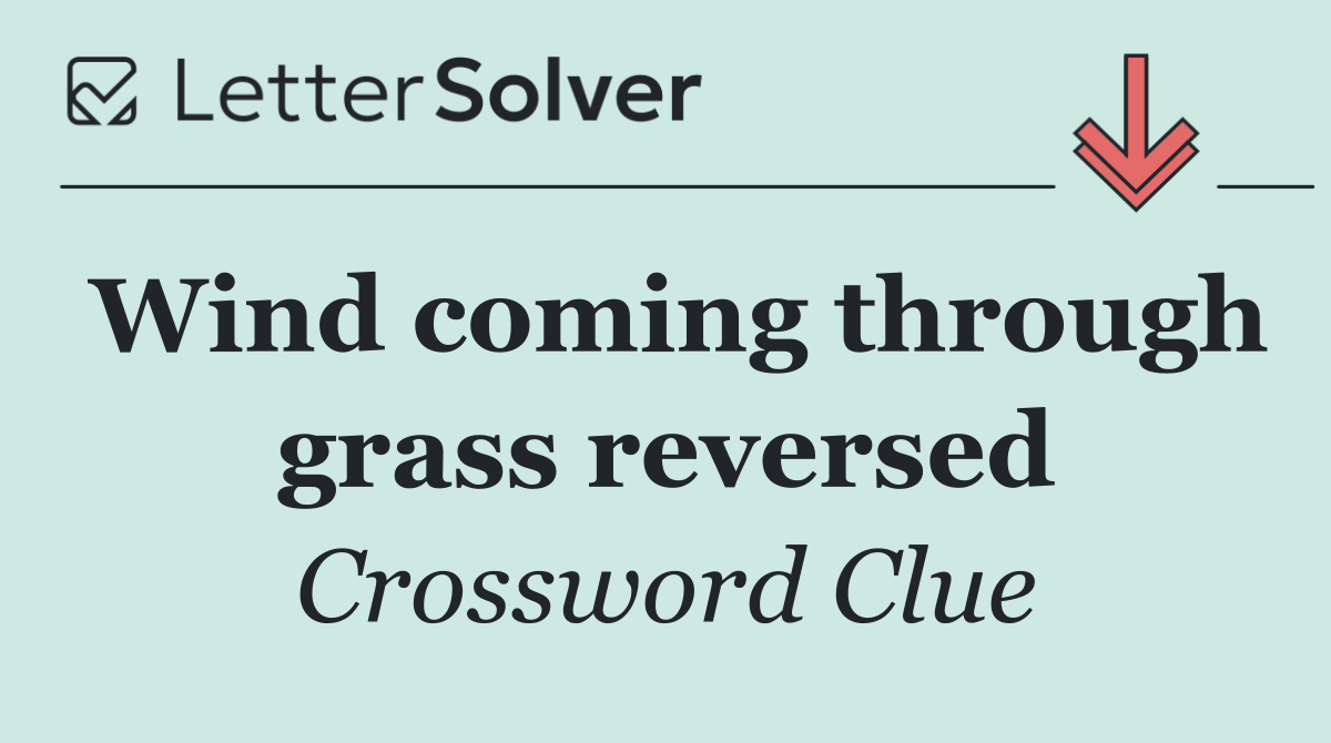 Wind coming through grass reversed