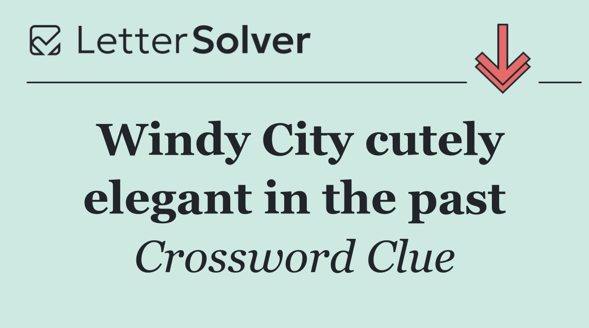 Windy City cutely elegant in the past