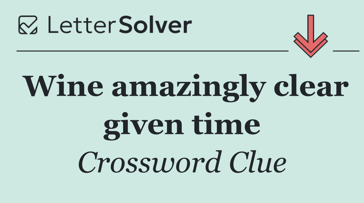 Wine amazingly clear given time