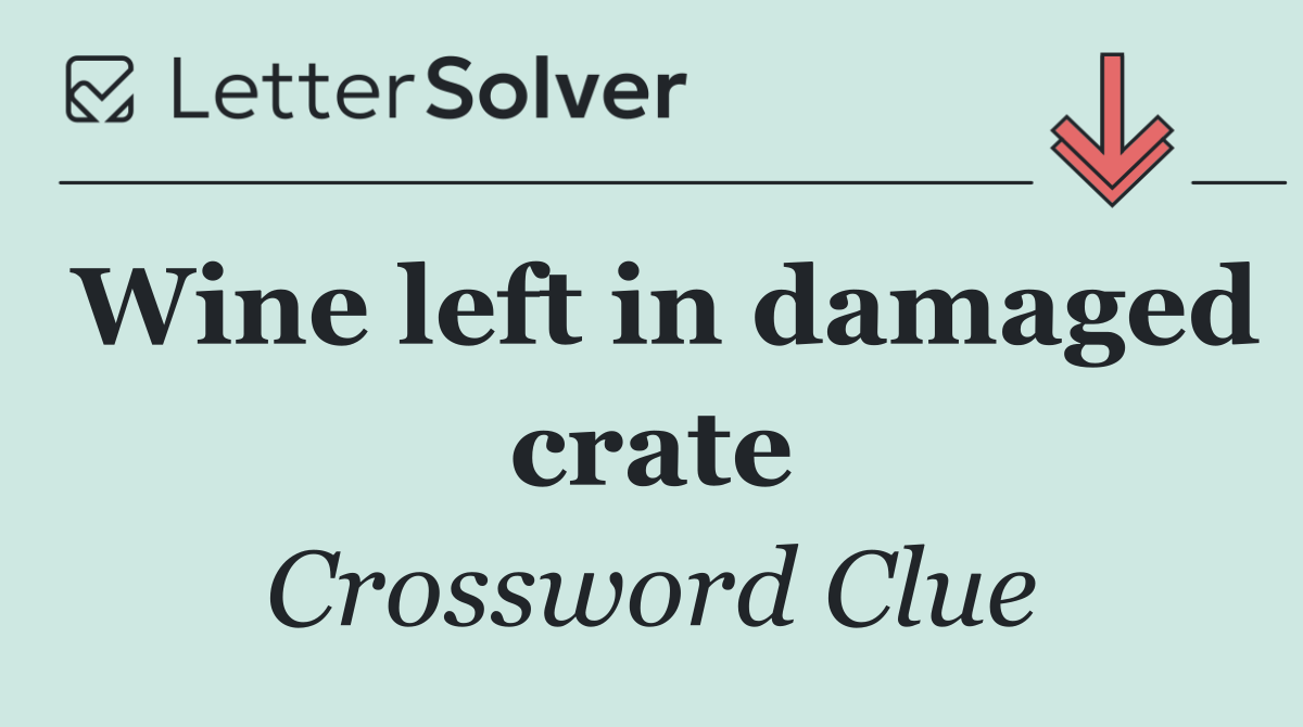 Wine left in damaged crate