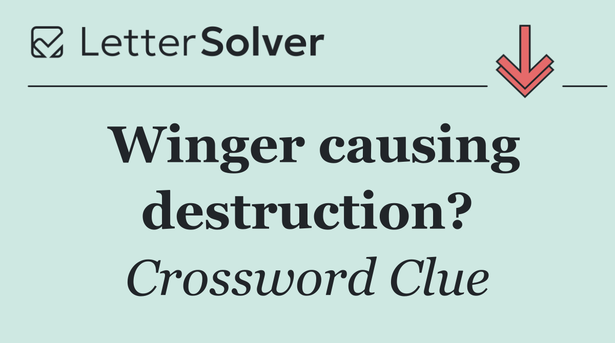 Winger causing destruction?