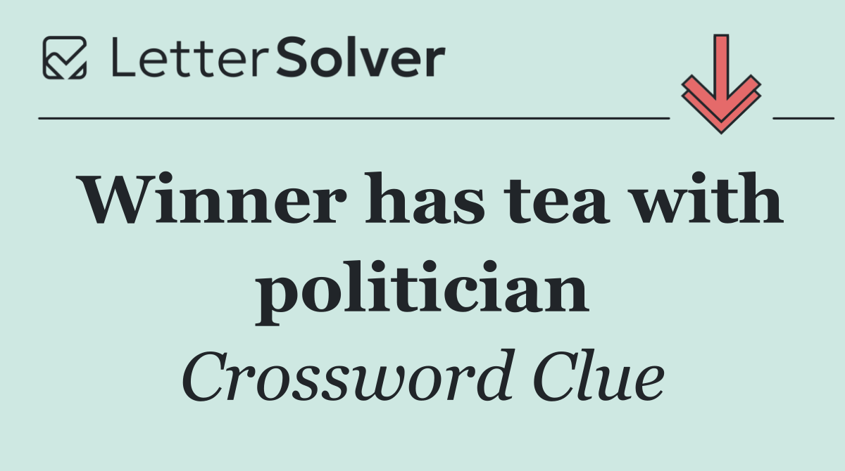 Winner has tea with politician