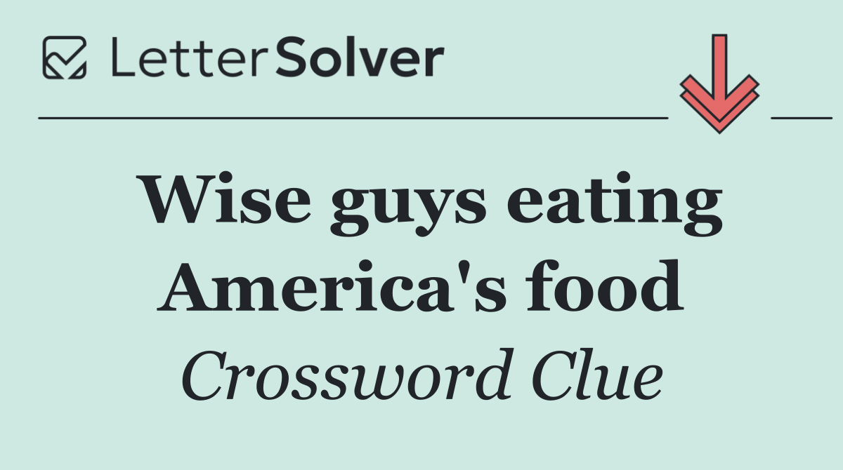 Wise guys eating America's food