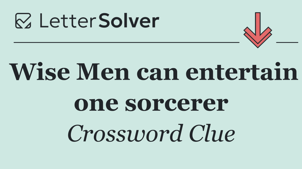 Wise Men can entertain one sorcerer