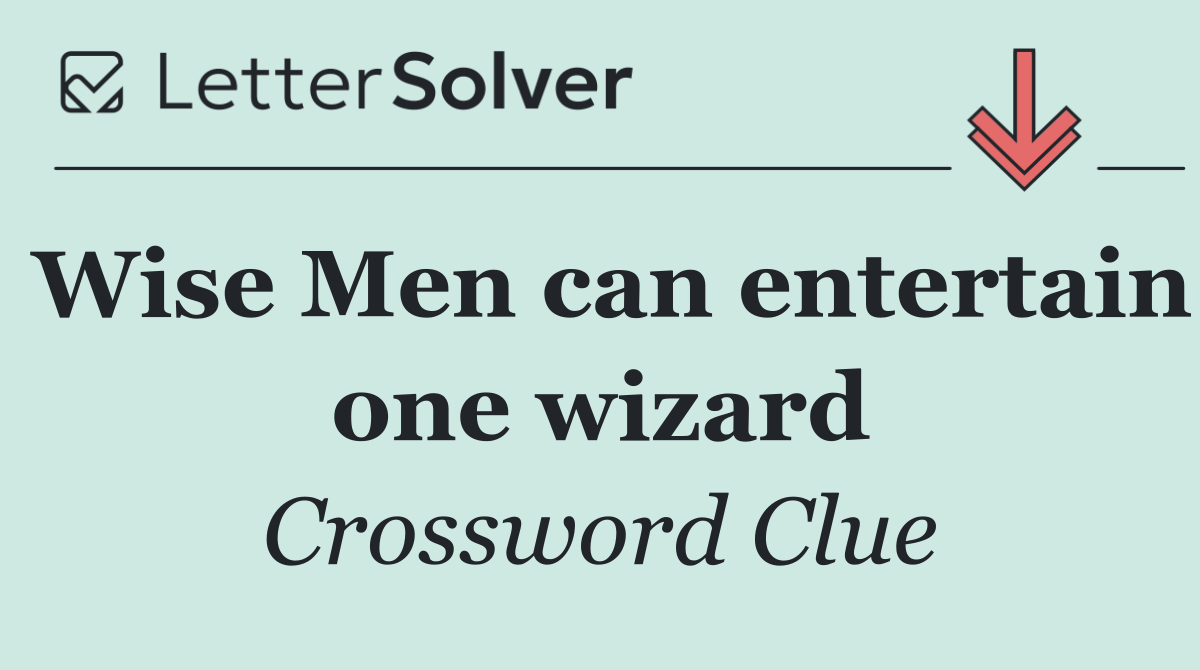 Wise Men can entertain one wizard