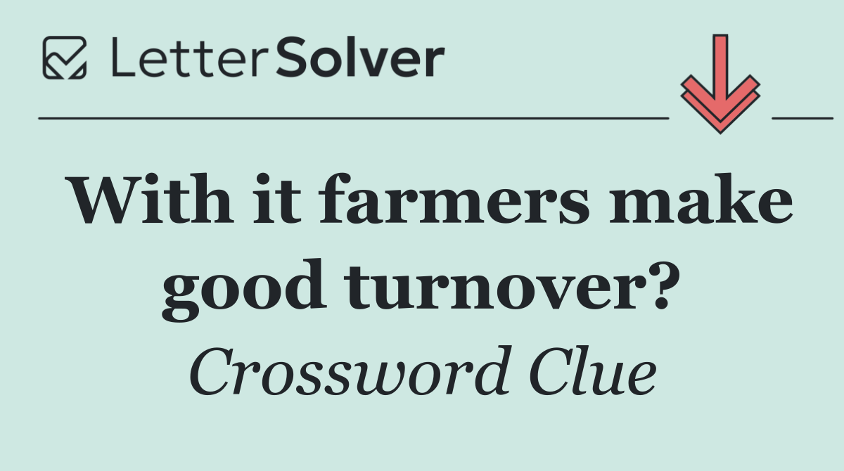 With it farmers make good turnover?