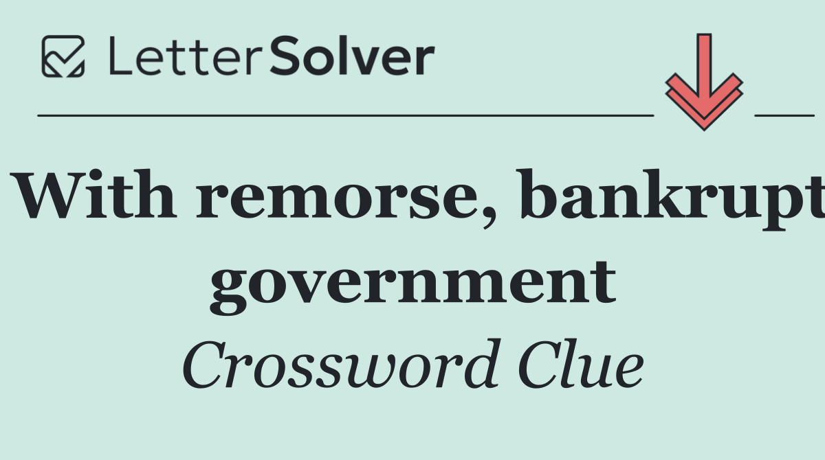 With remorse, bankrupt government