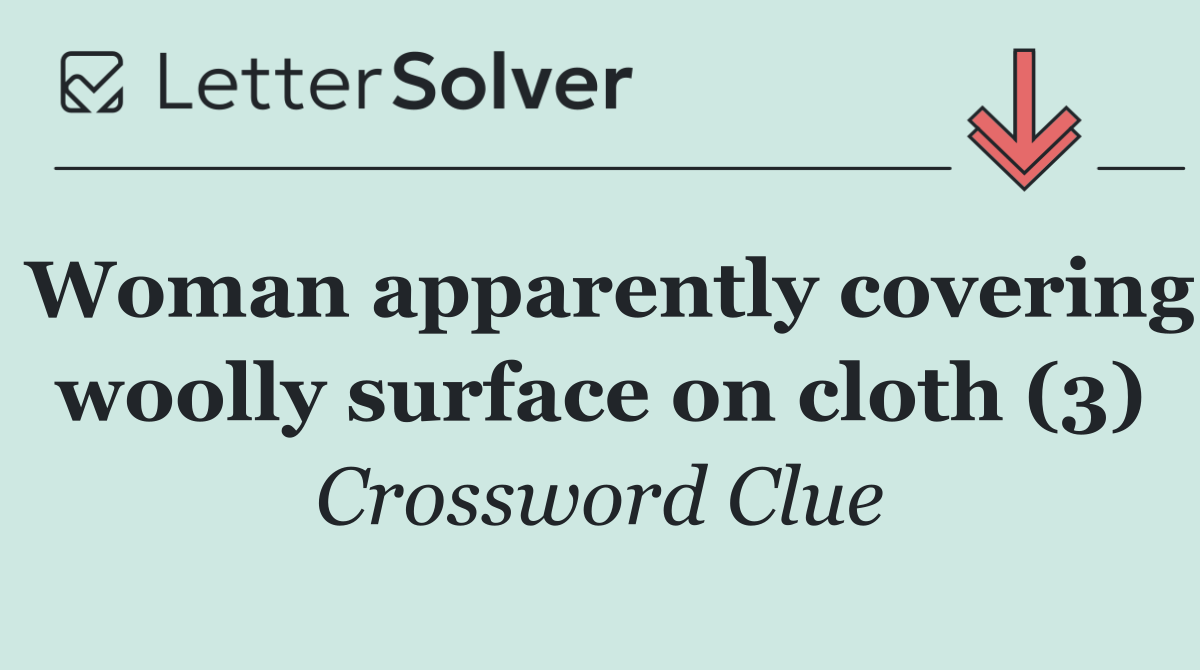 Woman apparently covering woolly surface on cloth (3)