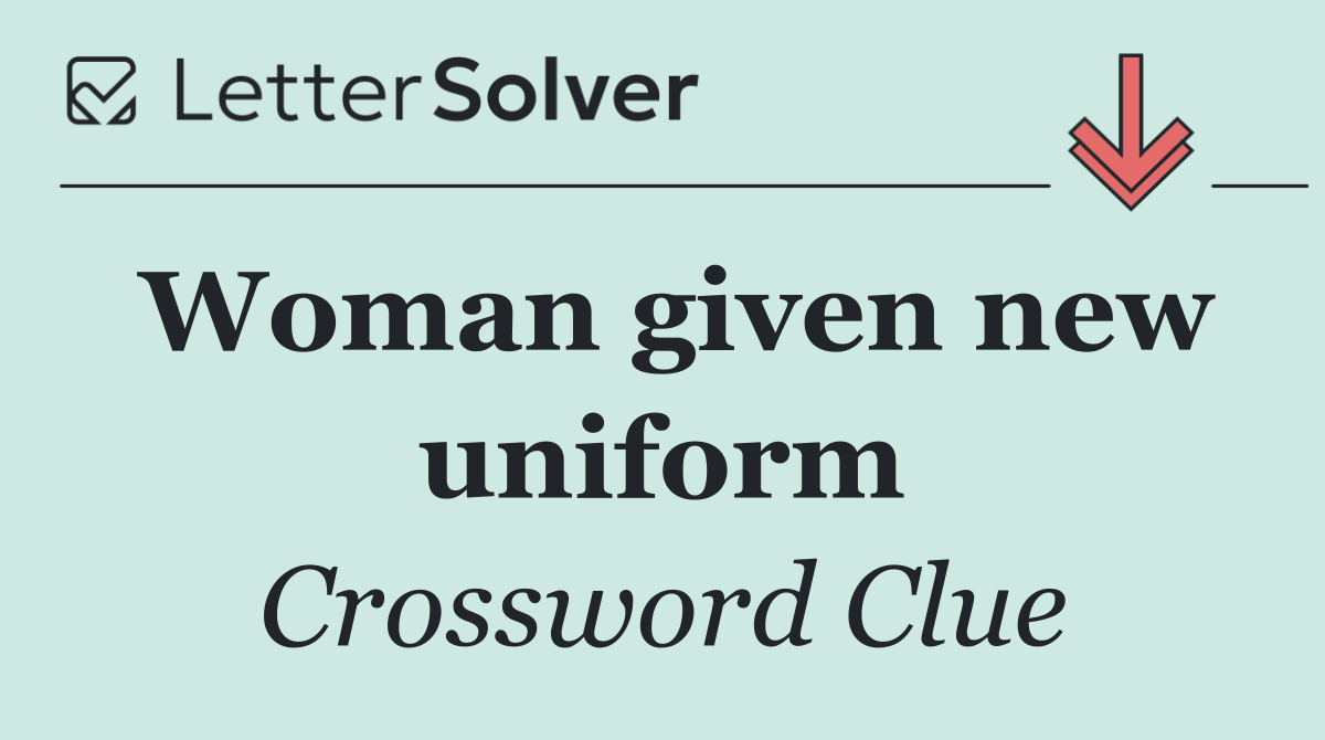 Woman given new uniform