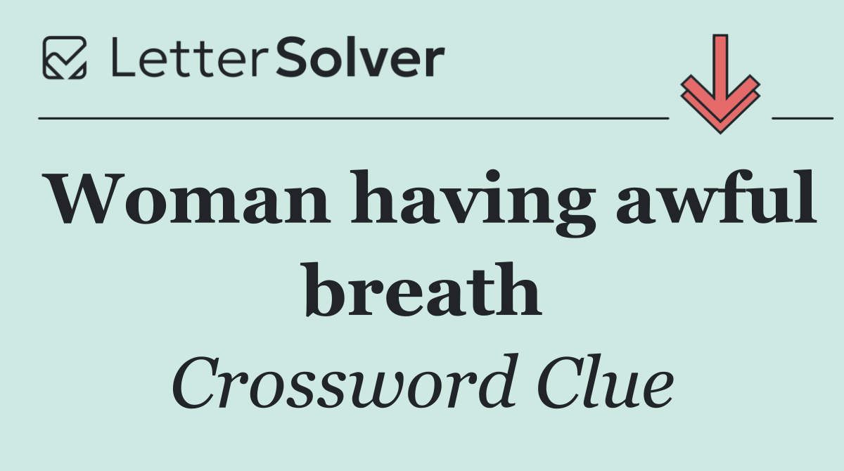 Woman having awful breath