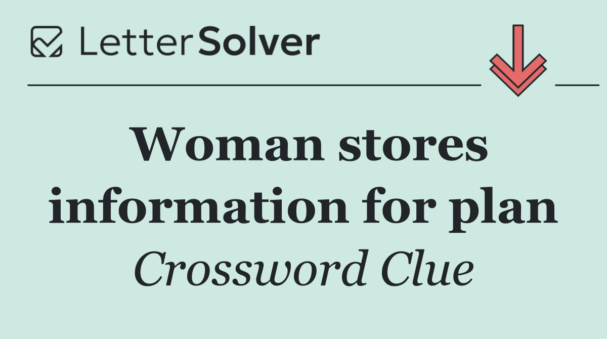 Woman stores information for plan