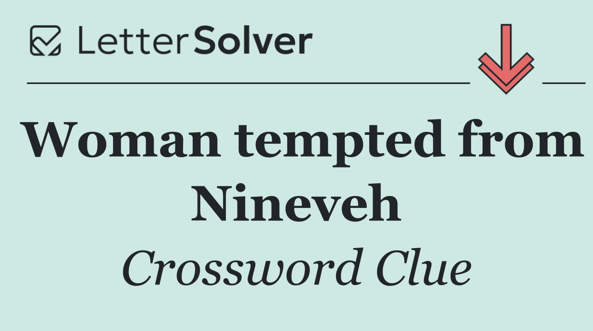 Woman tempted from Nineveh