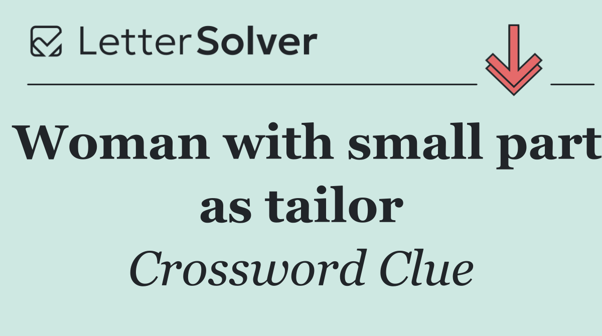 Woman with small part as tailor