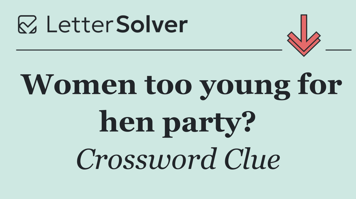 Women too young for hen party?