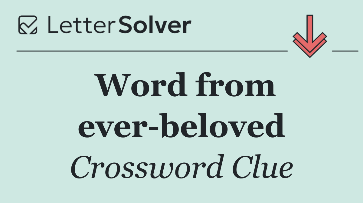 Word from ever beloved