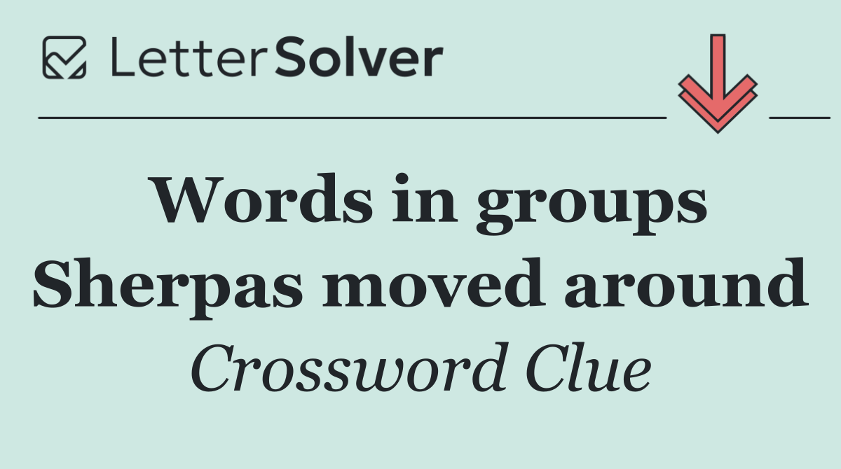 Words in groups Sherpas moved around