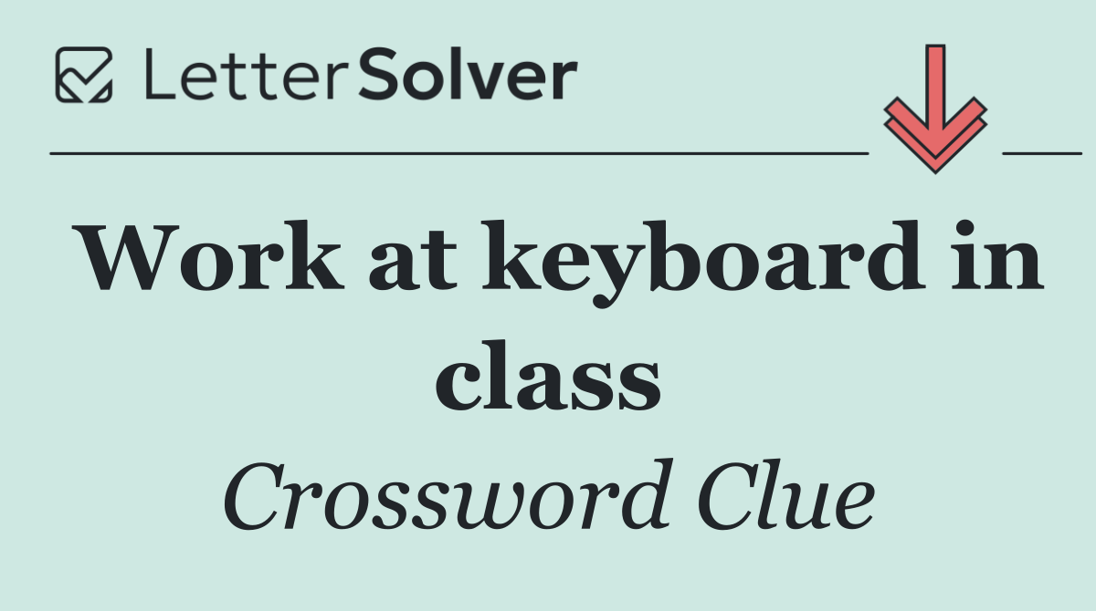 Work at keyboard in class