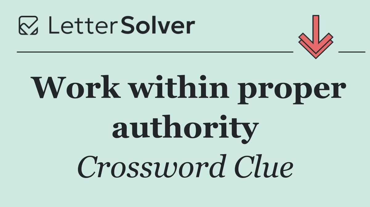 Work within proper authority