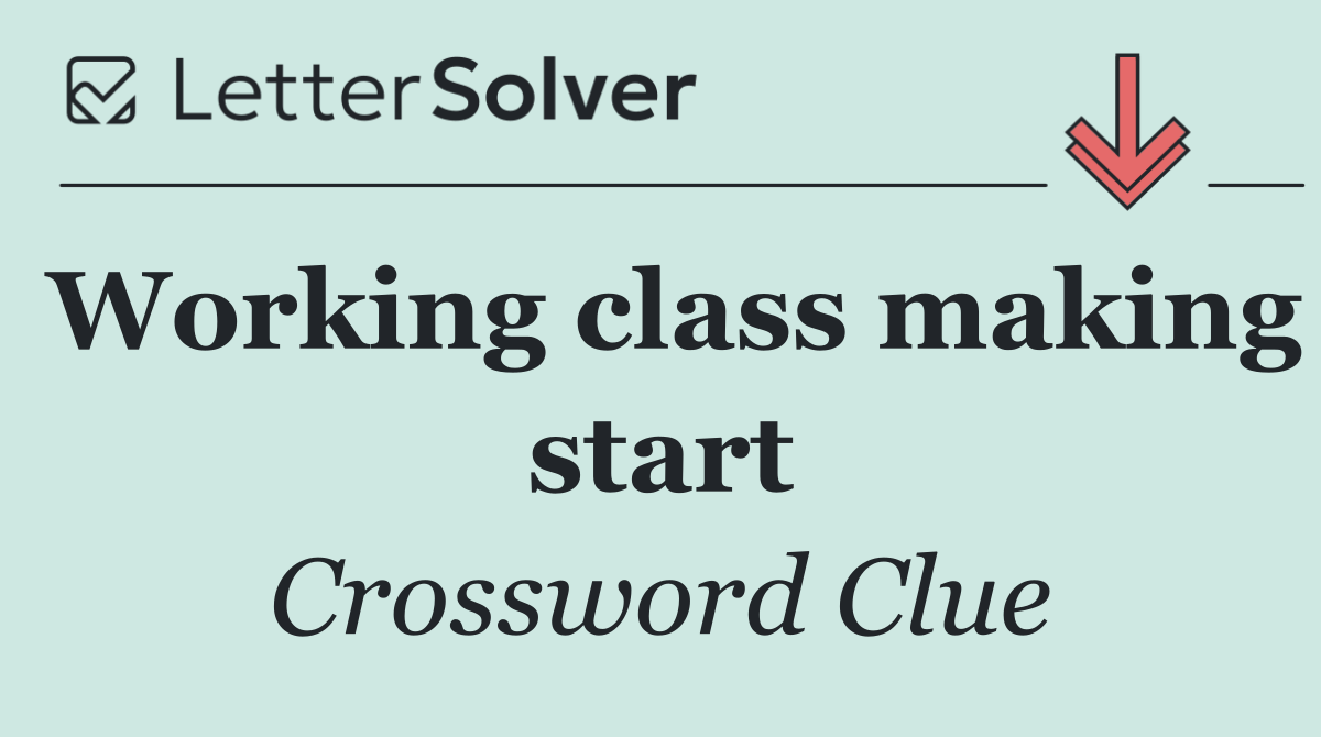 Working class making start