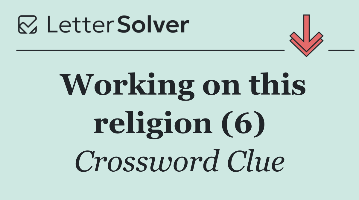 Working on this religion (6)