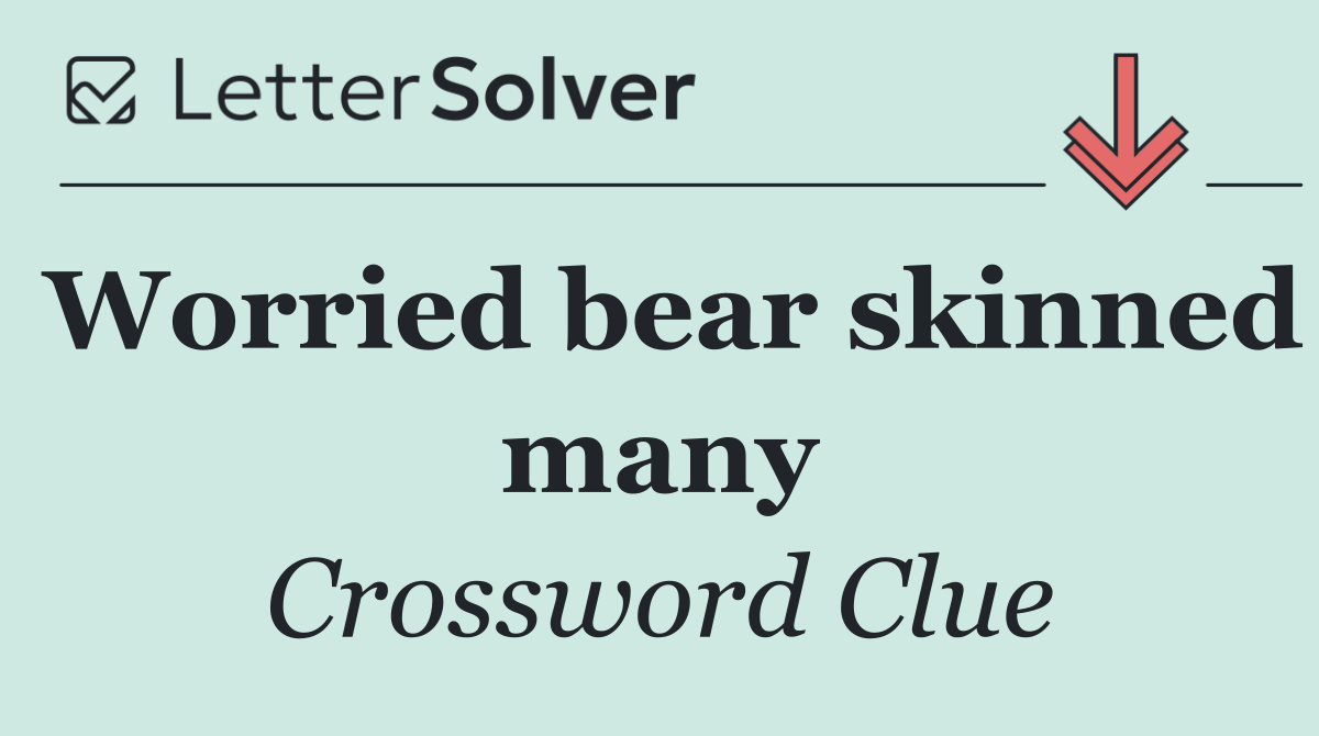 Worried bear skinned many