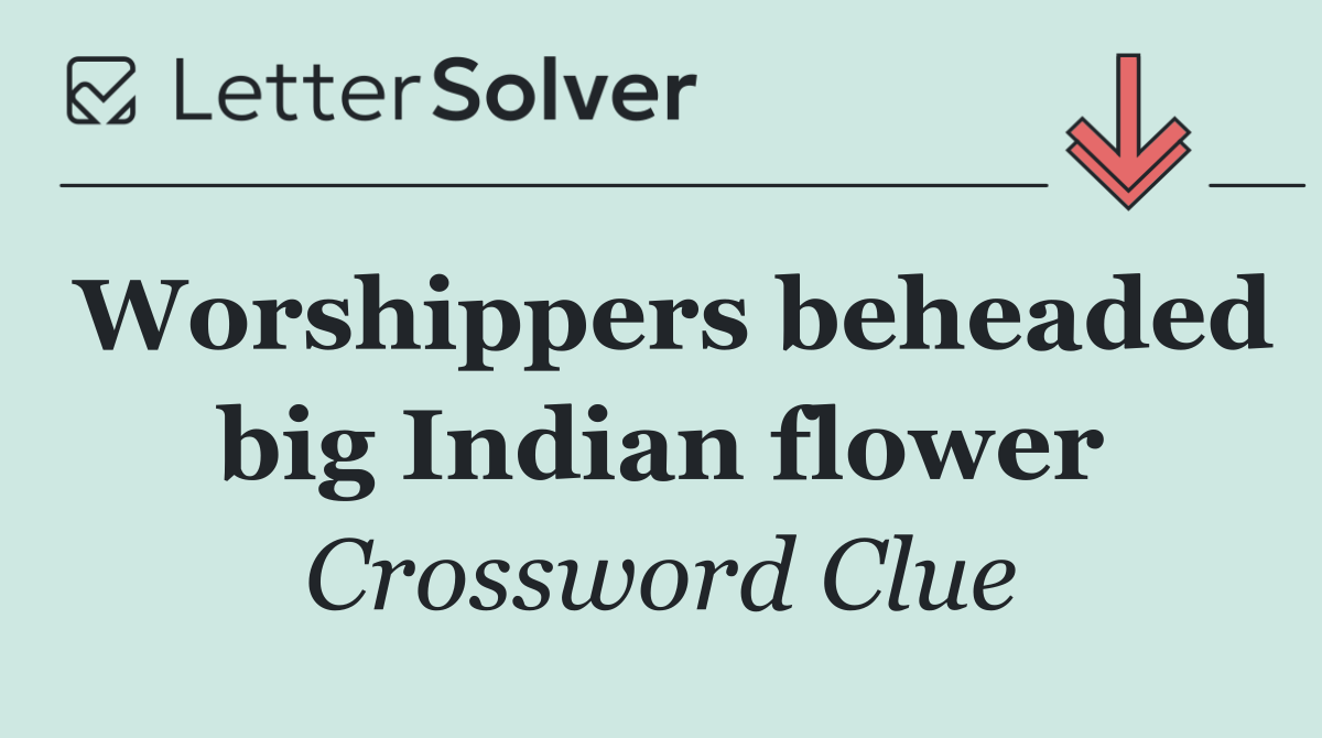 Worshippers beheaded big Indian flower