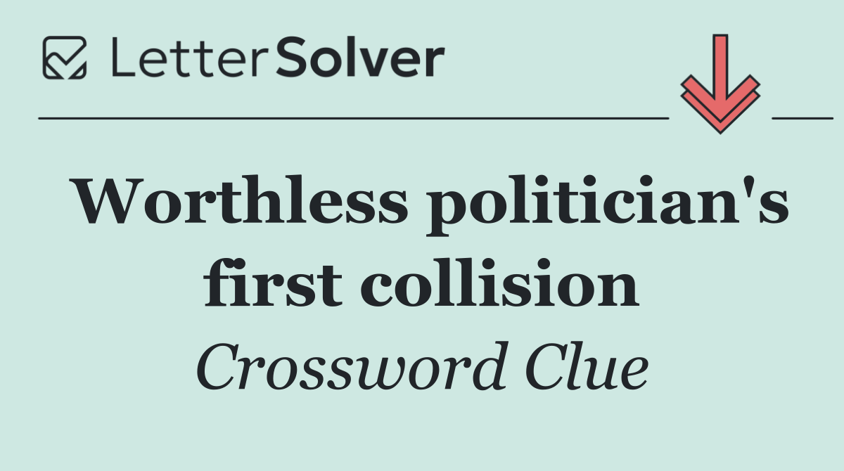 Worthless politician's first collision