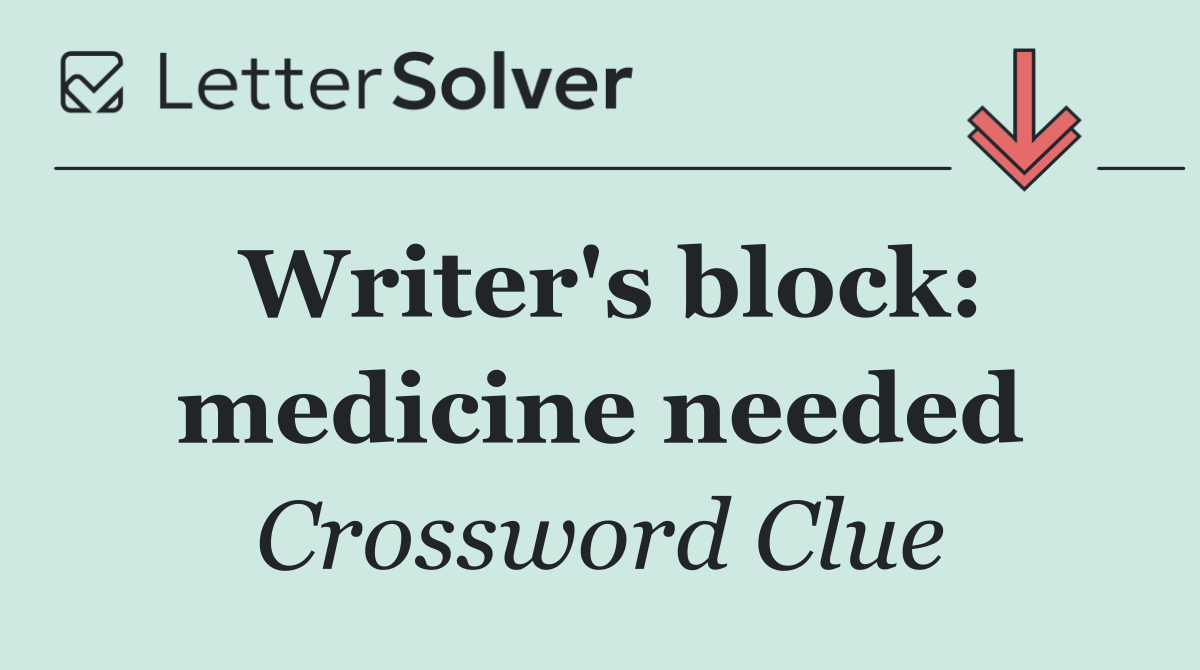 Writer's block: medicine needed