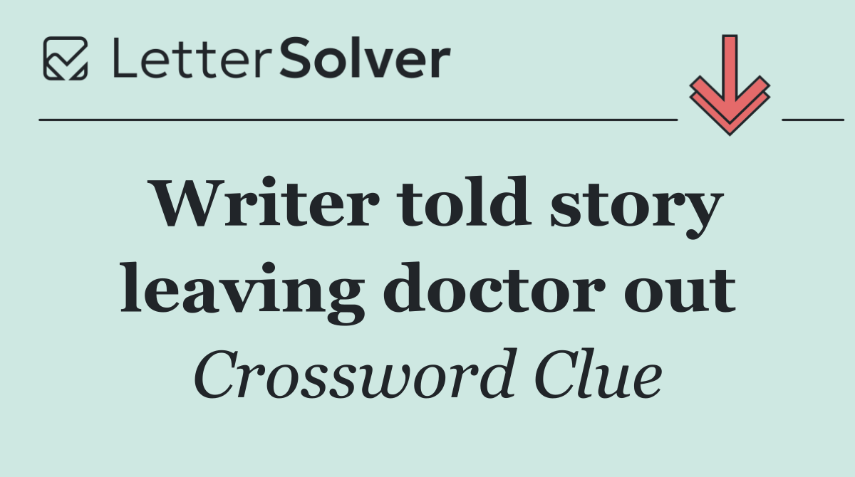 Writer told story leaving doctor out