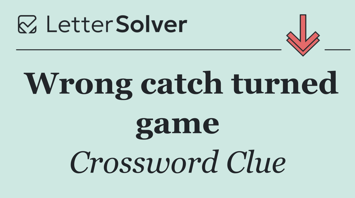 Wrong catch turned game