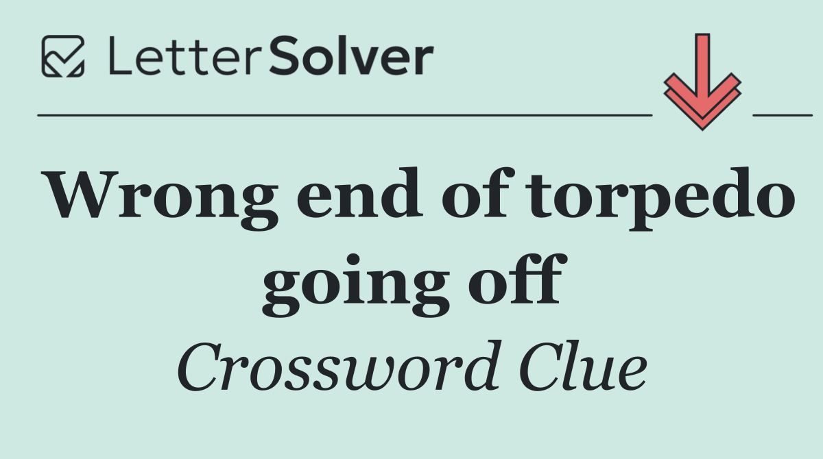 Wrong end of torpedo going off