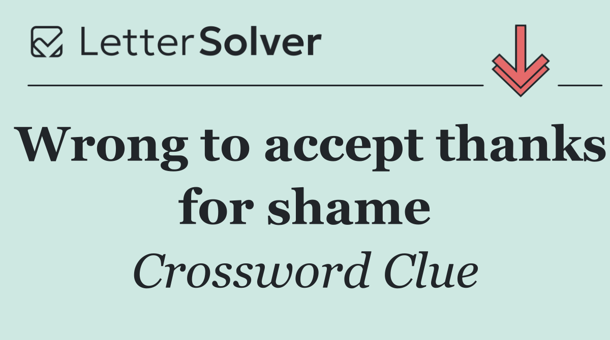 Wrong to accept thanks for shame