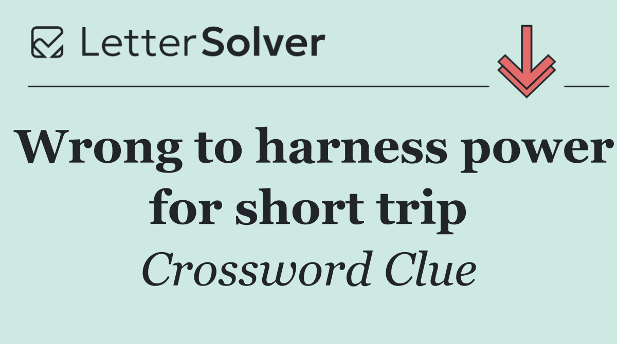 Wrong to harness power for short trip