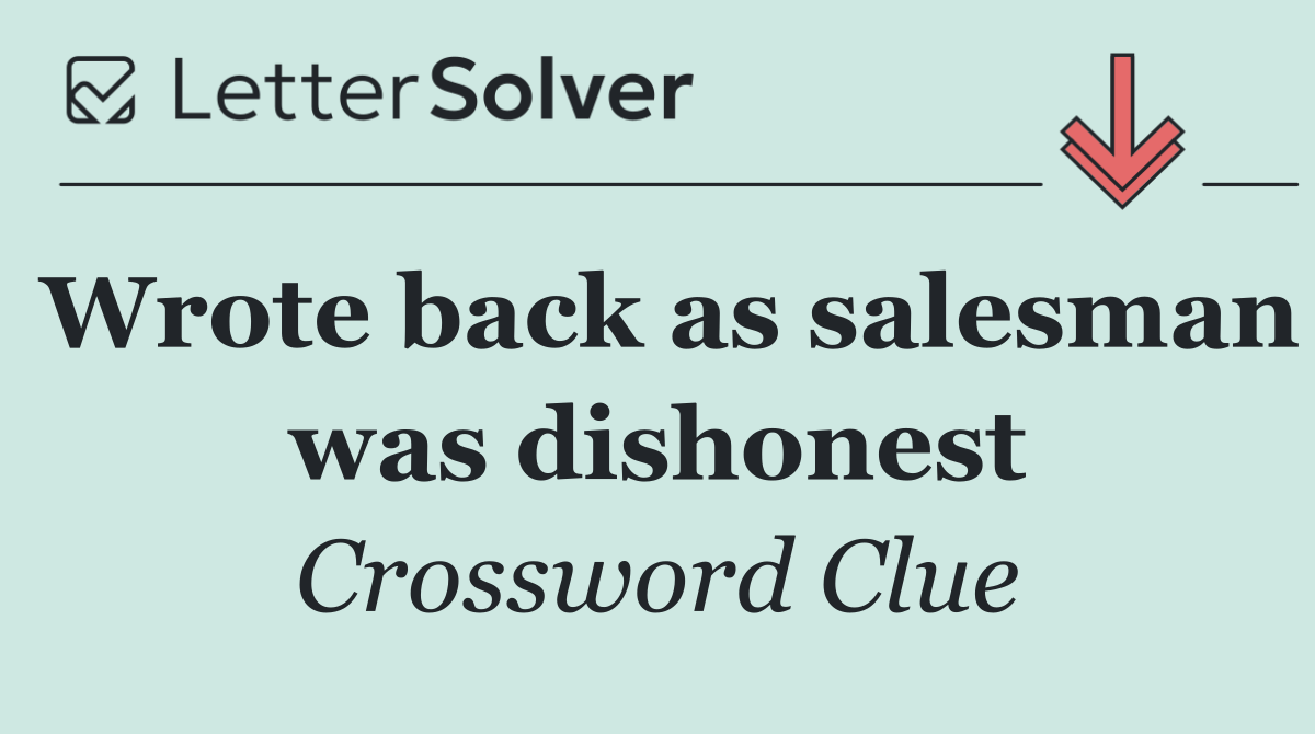 Wrote back as salesman was dishonest