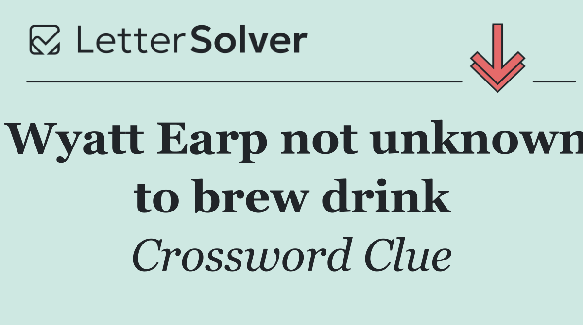 Wyatt Earp not unknown to brew drink