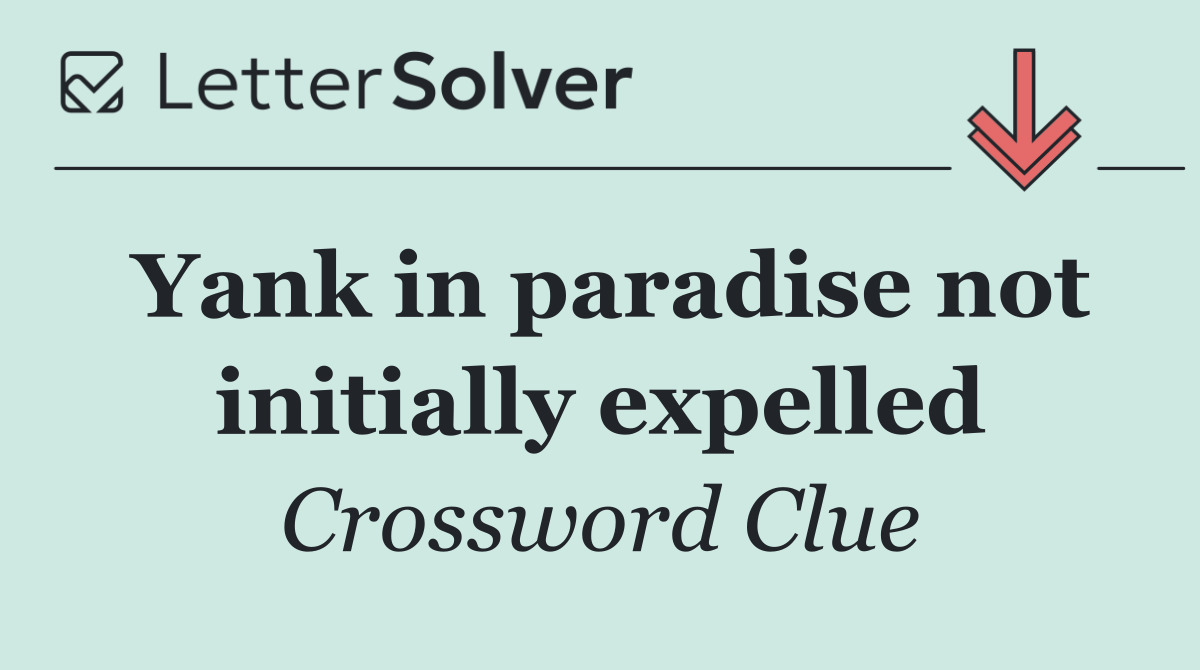 Yank in paradise not initially expelled