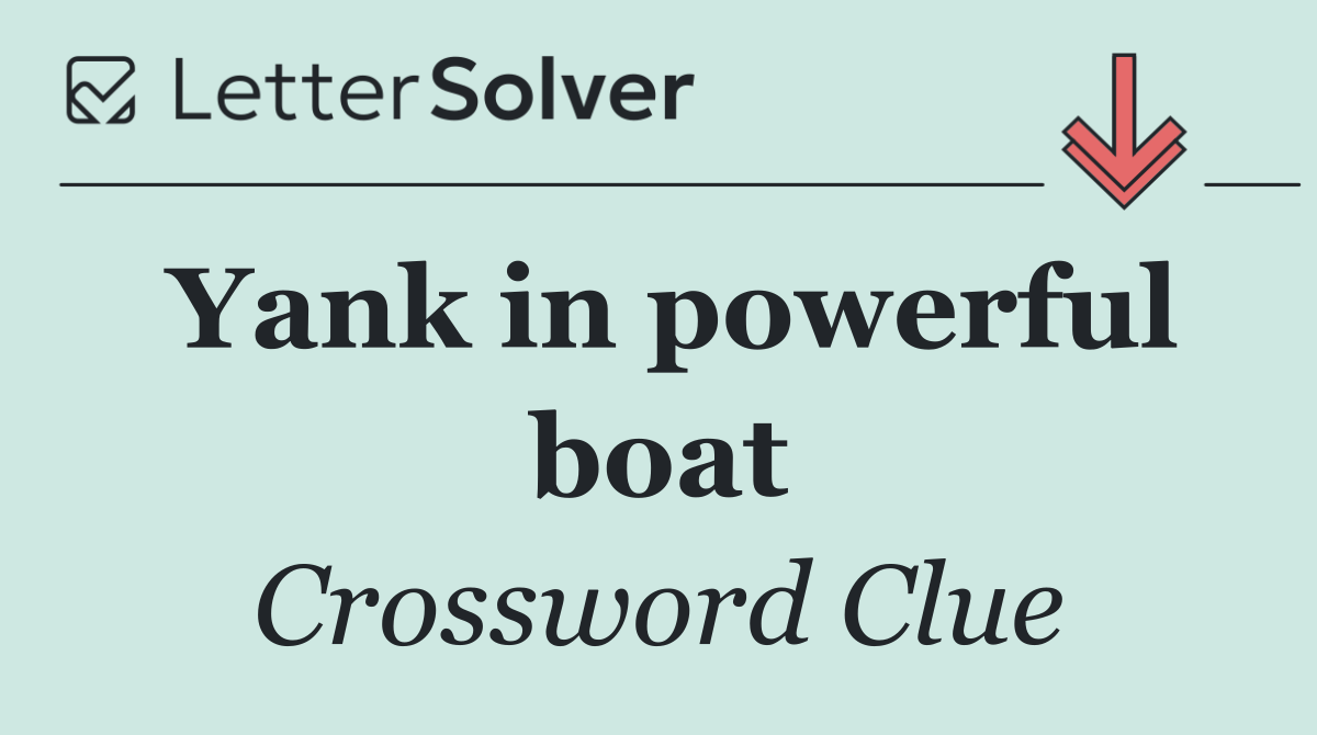Yank in powerful boat