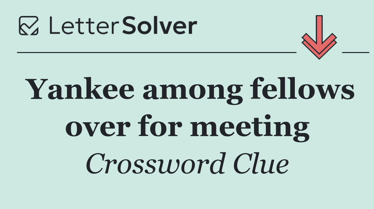 Yankee among fellows over for meeting
