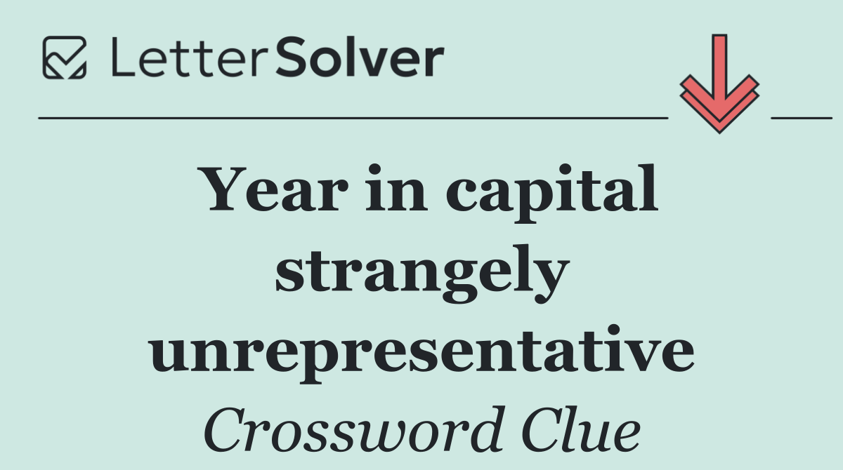 Year in capital strangely unrepresentative
