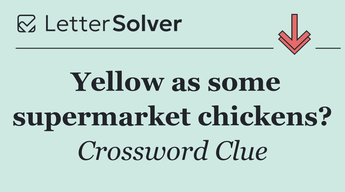 Yellow as some supermarket chickens?