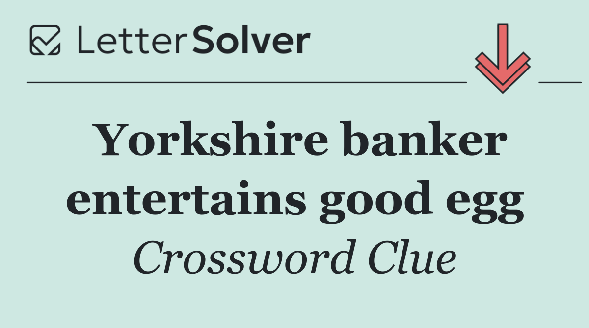 Yorkshire banker entertains good egg