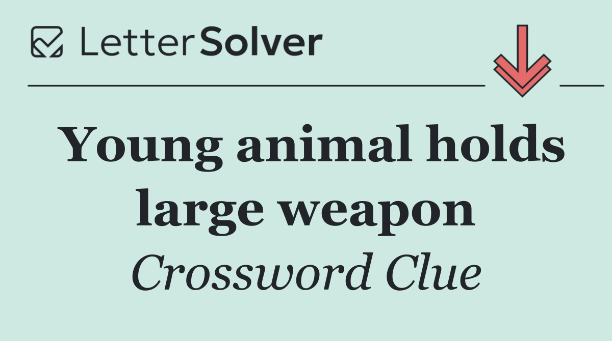 Young animal holds large weapon