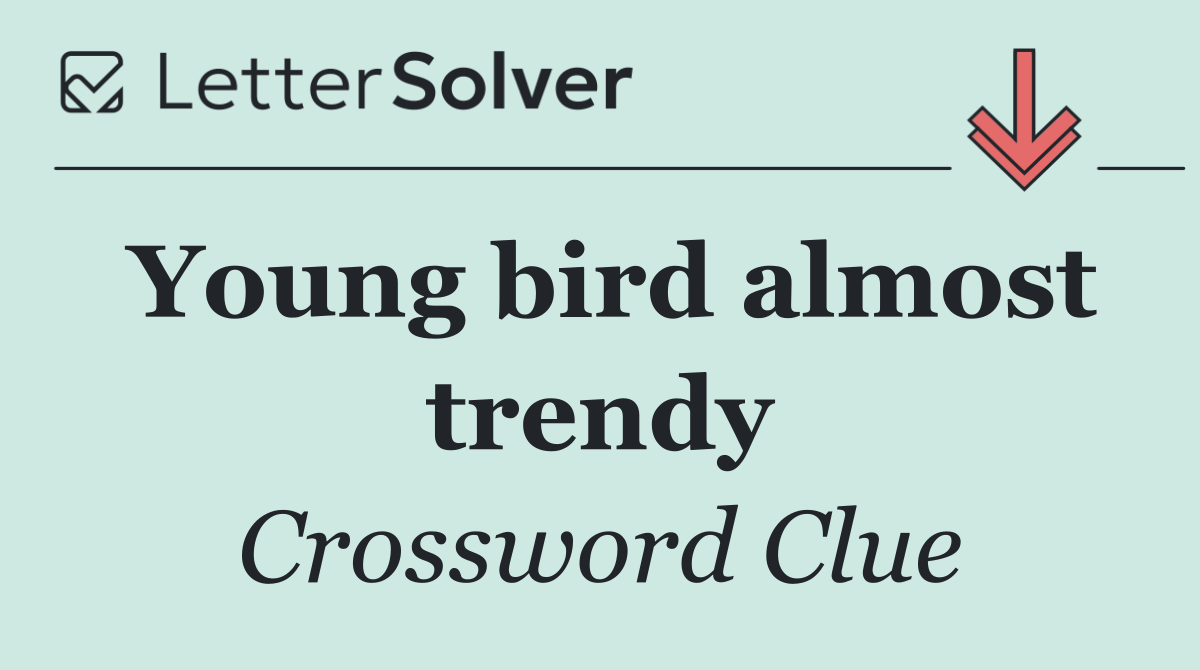 Young bird almost trendy