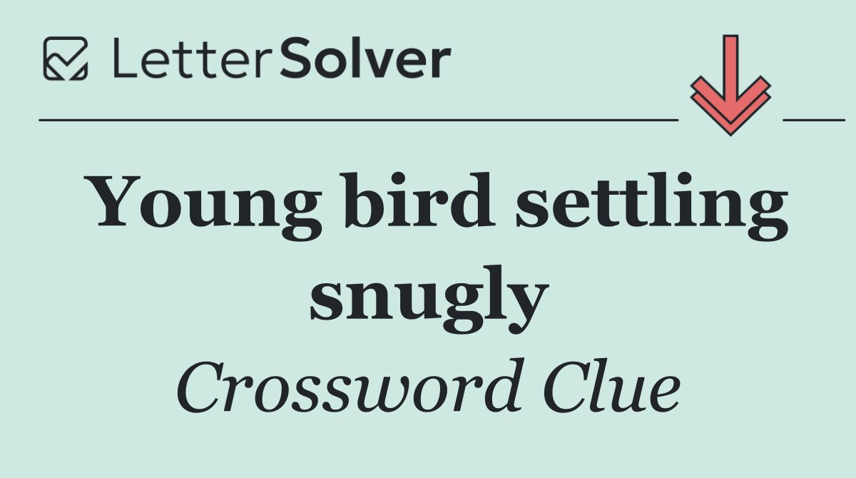 Young bird settling snugly