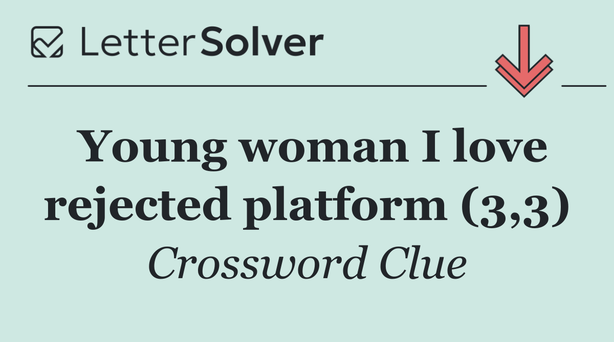 Young woman I love rejected platform (3,3)