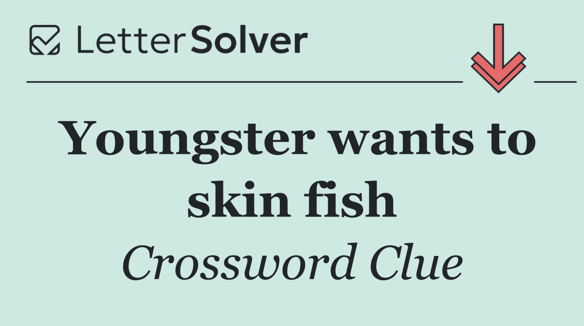 Youngster wants to skin fish