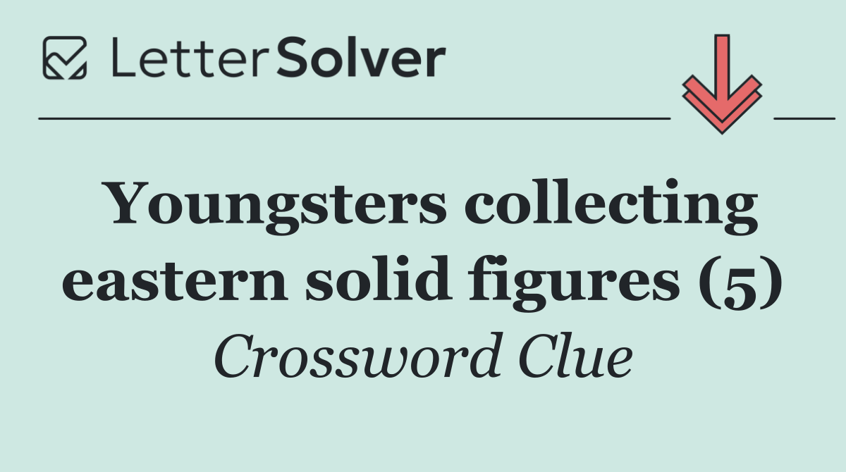 Youngsters collecting eastern solid figures (5)