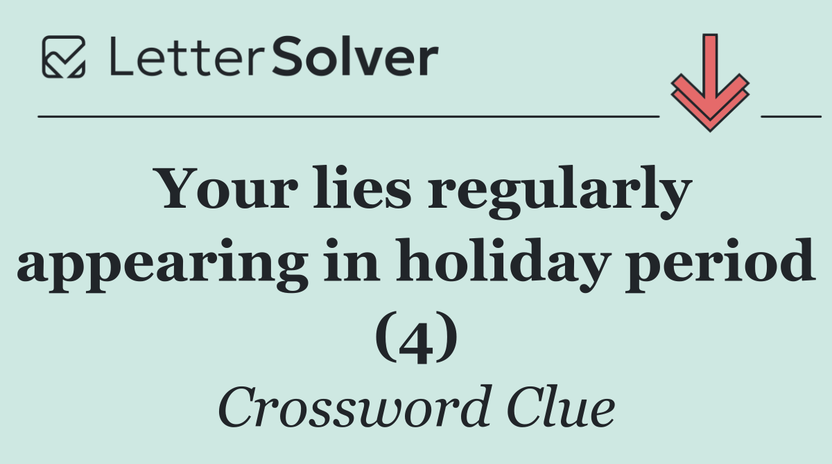 Your lies regularly appearing in holiday period (4)