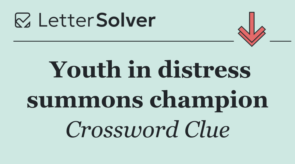 Youth in distress summons champion