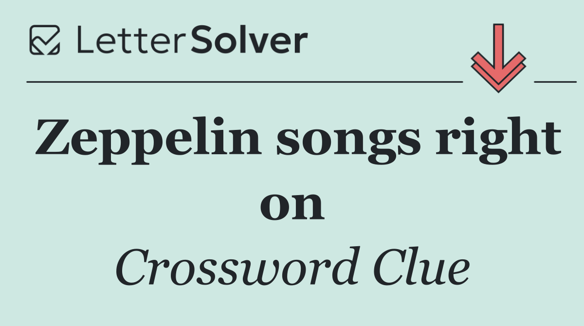 Zeppelin songs right on